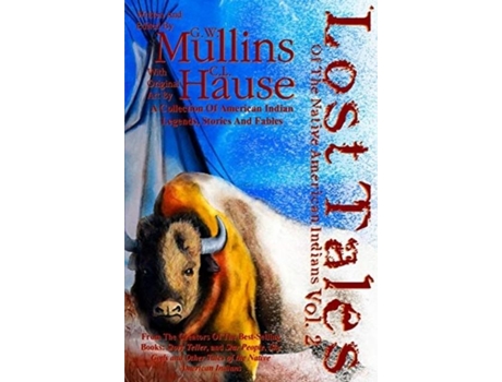 Livro Lost Tales Of The Native American Indians Vol. 2 De Gw Mullins (inglês)