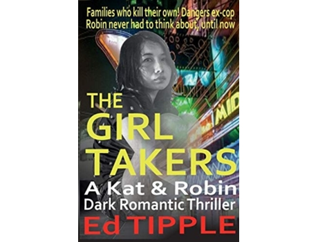 Livro The Girl Takers A Kat Amp Robin Thriller De Edwin Tipple (inglês)