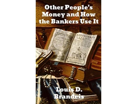 Livro Other Peoples Money and How The Bankers Use It de Louis D Brandeis (Inglês)