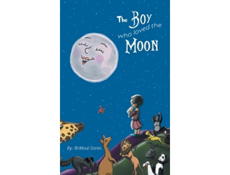 Livro The Boy Who Loved The Moon De Brimoral Stories (inglês)