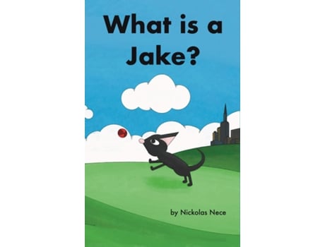 Livro What is a Jake? Jakes Adventure Book 2 de Nickolas Nece (Inglês)