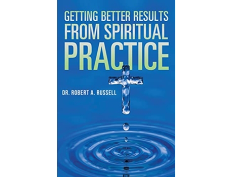 Livro Getting Better Results from Spiritual Practice de Robert A Russell (Inglês)