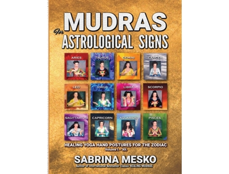 Livro MUDRAS for Astrological Signs: Healing Yoga Hand Postures for the Zodiac Volumes I. - XII. Sabrina Mesko (Inglês)