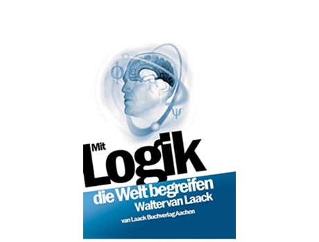 Livro Mit Logik die Welt begreifen German Edition de Walter Van Laack (Alemão - Capa Dura)