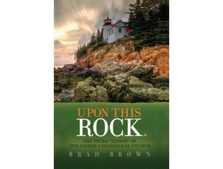Livro Upon This Rock. The Third quotSeasonquot of Our Fathers Evangelical Church de Brad Brown (Inglês)