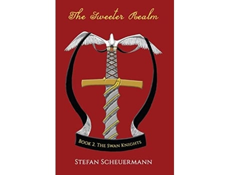Livro The Sweeter Realm Book 2 of The Swan Knights Trilogy de Stefan Scheuermann (Inglês)