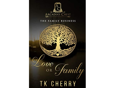Livro Love or Family The Family Business Arcadias Crest de Tk Cherry (Inglês)