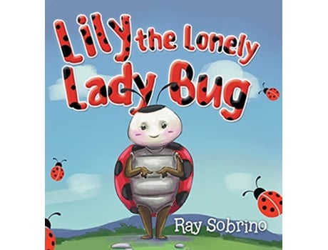Livro Lily The Lonely Lady Bug de Ray Sobrino (Inglês)