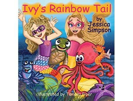 Livro Ivys Rainbow Tail de Jessica T Simpson (Inglês)