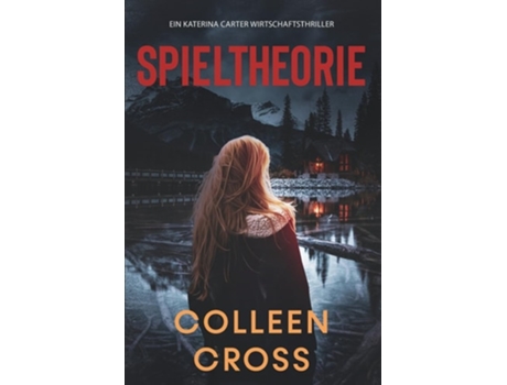 Livro Spieltheorie Ein Katerina Carter Wirtschaftsthriller De Colleen Cross (alemão)