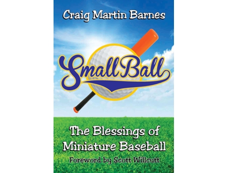 Livro Small Ball The Blessings Of Miniature Baseball De Craig Martin Barnes (inglês)