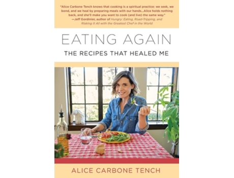 Livro Eating Again The Recipes That Healed Me de Alice Carbone Tench (Inglês)