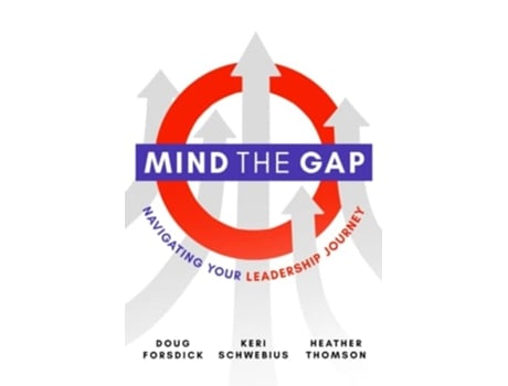 Livro Mind the Gap Navigating Your Leadership Journey de Doug Forsdick, Keri Schwebius et al. (Inglês)
