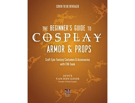 Livro Beginner’s Guide to Cosplay Armor Props de Joyce Van Den Goor (Inglês)