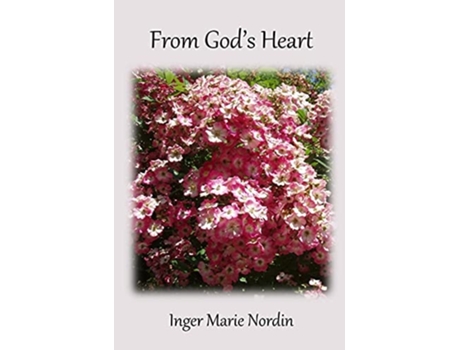 Livro From Gods Heart De Inger Marie Nordin (inglês - Capa Dura)