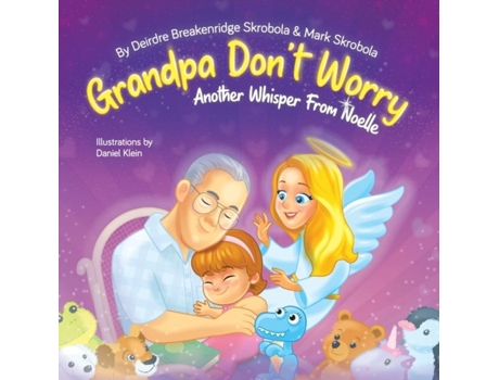 Livro Grandpa Dont Worry Another Whisper From Noelle De Deirdre Breakenridge Skrobola (inglês)