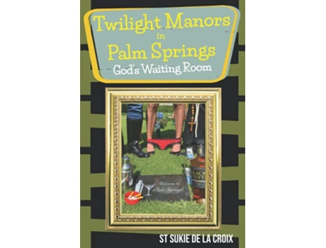 Livro Twilight Manor in Palm Springs Gods Waiting Room Twilight Manors in Palm Springs de St Sukie de la Croix (Inglês)