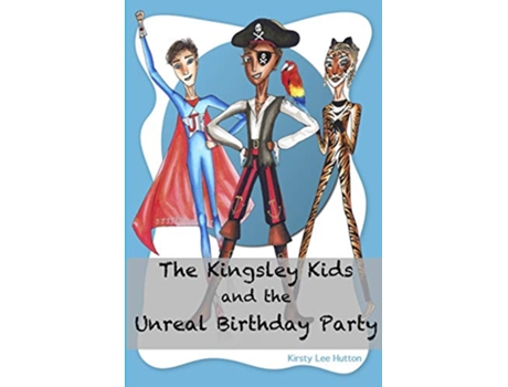 Livro The Kingsley Kids and the Unreal Birthday Party de Kirsty Lee Hutton (Inglês)
