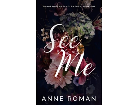 Livro See Me Dangerous Entanglements Book One De Anne Roman (inglês)