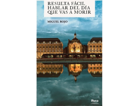 Livro Resulta Fácil Hablar Del Día Que Vas A Morir de Miguel Rojo (Espanhol)