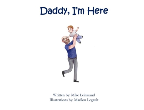 Livro Daddy, Im Here A Bedtime Story For Children Of Divorce, Spending Time With Dad De Mike Leinwand (inglês)