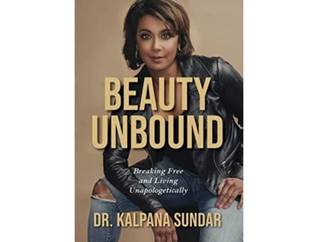 Livro Beauty Unbound Breaking Free and Living Unapologetically de Dr Kalpana Sundar (Inglês)