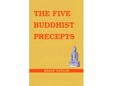 Livro The Five Buddhist Precepts Basic Buddhism de Brian F Taylor (Inglês)