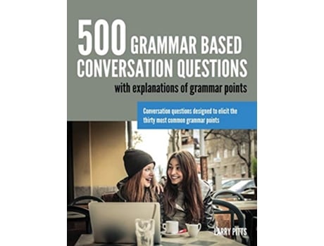 Livro 500 Grammar Based Conversation Questions de Larry Pitts (Inglês)
