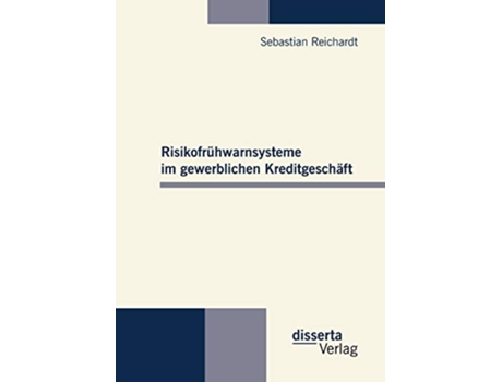 Livro Risikofrühwarnsysteme im gewerblichen Kreditgeschäft German Edition de Sebastian Reichardt (Alemão)
