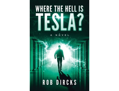 Livro Where the Hell is Tesla? A Novel de Robert Dircks (Inglês)