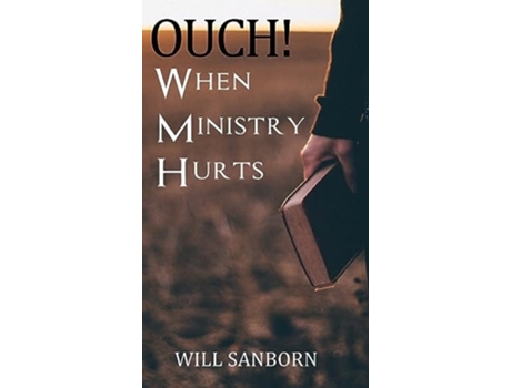Livro OUCH! When Ministry Hurts de Will Sanborn (Inglês - Capa Dura)