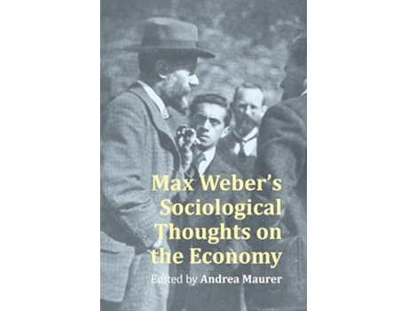 Livro Max Weber’s Sociological Thought On The Economy De Professor Andrea Maurer (inglês - Capa Dura)