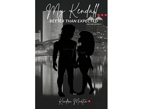 Livro My Kendall Better Than Expected De Kendra Martin (inglês)
