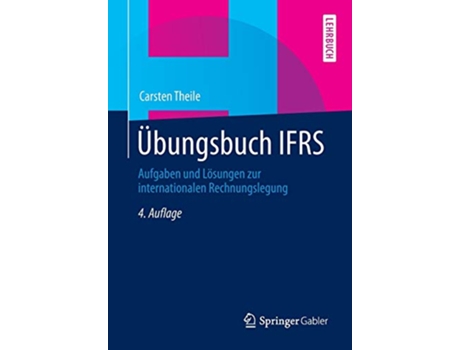 Livro Übungsbuch IFRS Aufgaben und Lösungen zur internationalen Rechnungslegung German Edition de Carsten Theile (Alemão)