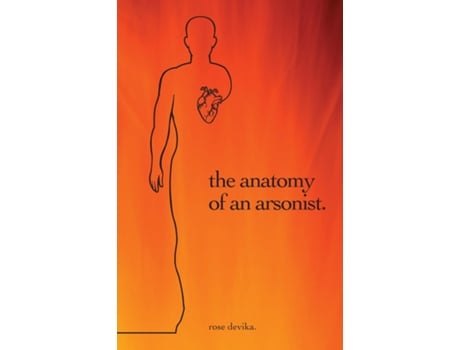 Livro The Anatomy Of An Arsonist. De Rose Devika (inglês)