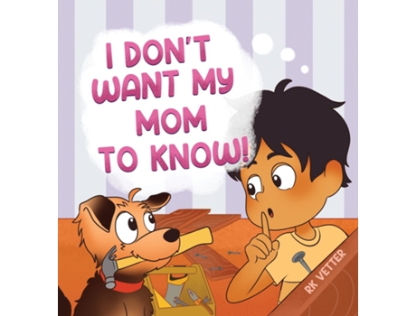 Livro I Dont Want My Mom to Know! de RK Vetter (Inglês)