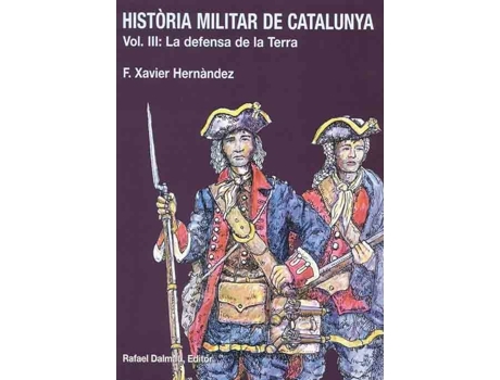 Livro Historia Militar De Catalunya. La Defensa De La Terra. Vol.III