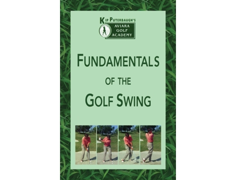 Livro Fundamentals of the Golf Swing Kip Puterbaughs Aviara Golf Academy de Kip Puterbaugh (Inglês)