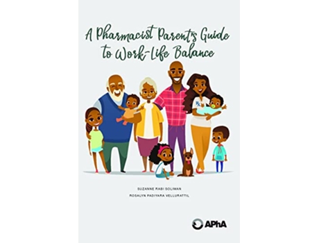 Livro Pharmacist Parents Guide to WorkLife Balance de Suzanne Rabi Soliman e Rosalyn Padiyara Vellurattil (Inglês)