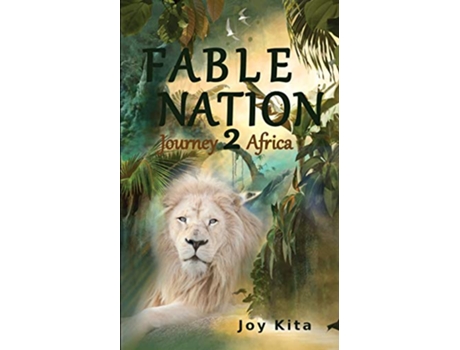 Livro Fable Nation 2 Journey to Africa 2 de Joy Kita (Inglês)