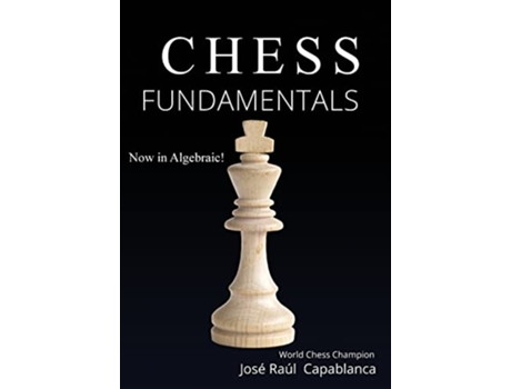 Livro Chess Fundamentals de José Raúl Capablanca (Inglês - Capa Dura)