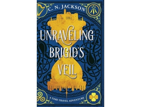 Livro Unraveling Brigids Veil A Time Travel Adventure de C N Jackson (Inglês)