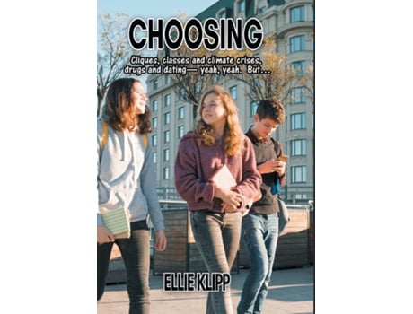 Livro Choosing Cliques, Classes And Climate Crises, Drugs And Dating- Yeah, Yeah. But... De Ellie Klipp (inglês)
