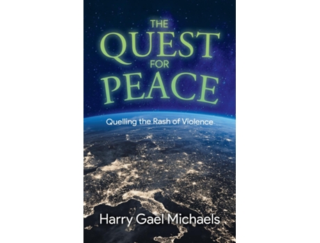 Livro The Quest for Peace Quelling the Rash of Violence de Harry Gael Michaels (Inglês)