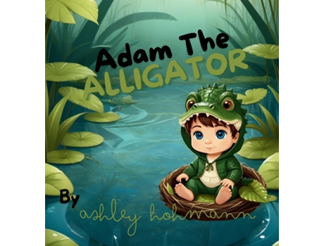 Livro Adam The Alligator de Ashley Hohmann (Inglês)
