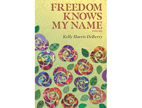 Livro Freedom Knows My Name de Kelly HarrisDeBerry (Inglês)