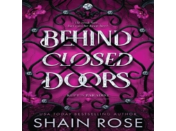 Livro Behind Closed Doors A totally addictive unputdownable billionaire dark romance de Shain Rose (Inglês)