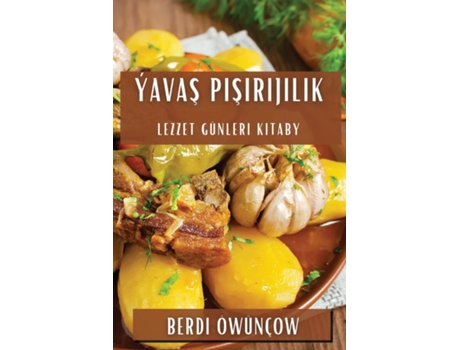 Livro Ýavas Pisirijilik Lezzet Günleri Kitaby de Berdi Öwünçow (Inglês)