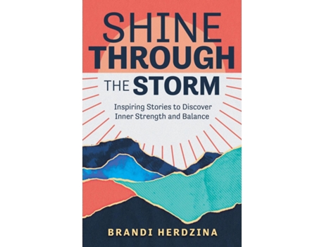 Livro SHINE THROUGH THE STORM Inspiring Stories to Discover Inner Strength and Balance de Brandi Herdzina (Inglês)