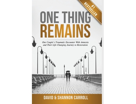 Livro One Thing Remains One Couples Traumatic Encounter With Amnesia And Their Life-changing Journey To Restoration De David Carroll (inglês)